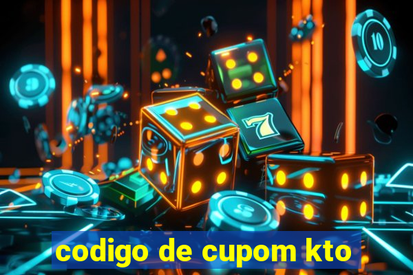 codigo de cupom kto